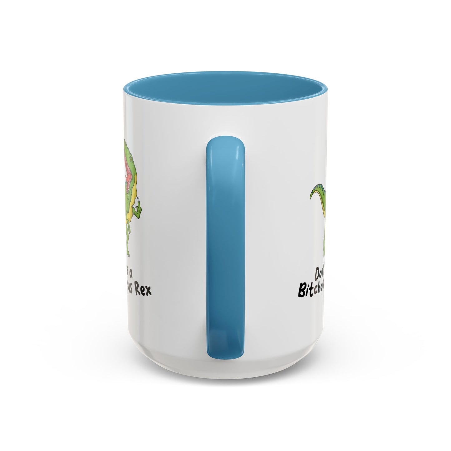 Adult Mug - Don't Be A Bitchasaurus Rex