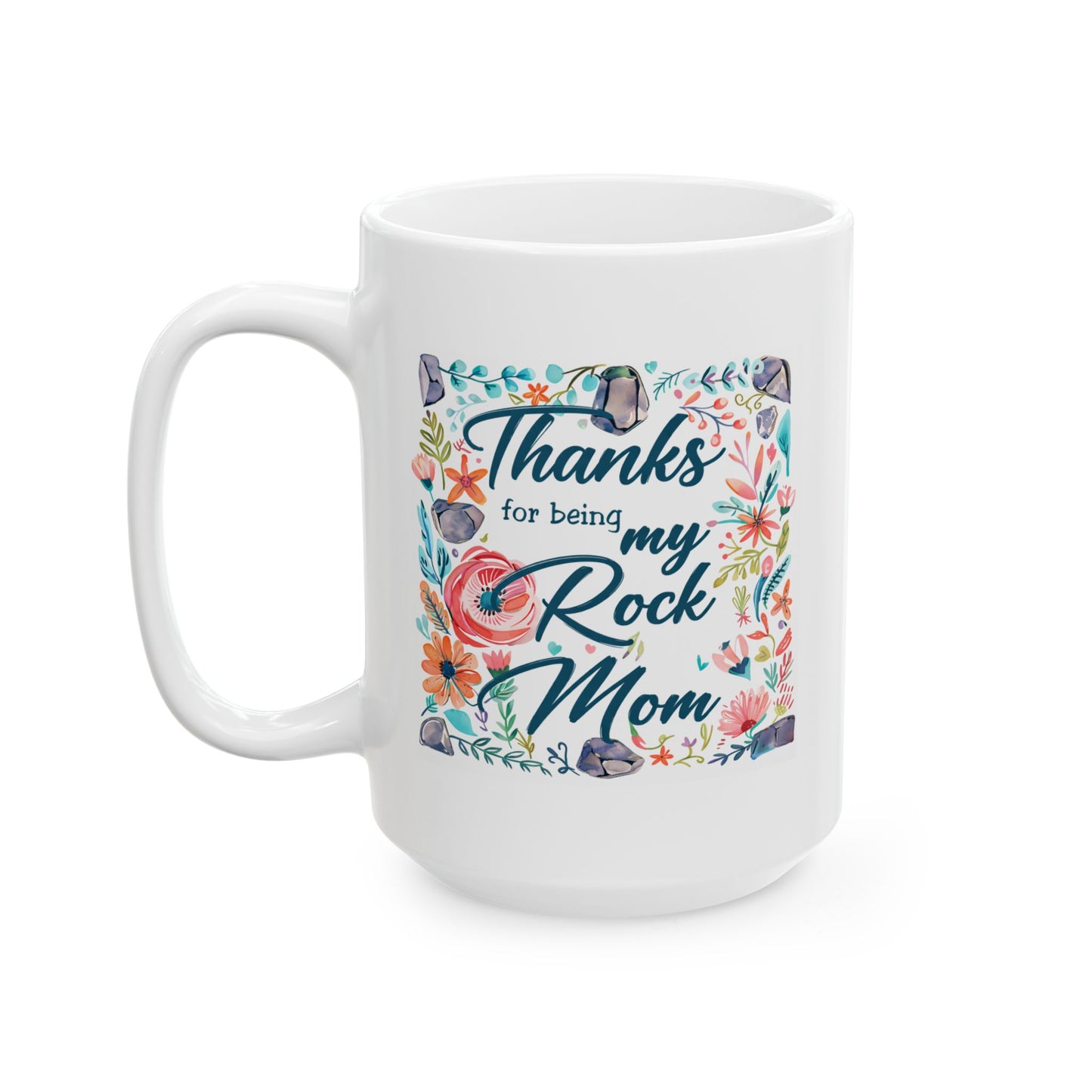 Mother's Day Mug - Thanks For Being My Rock