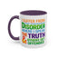 Humor Mug - I Suffer From That Disorder