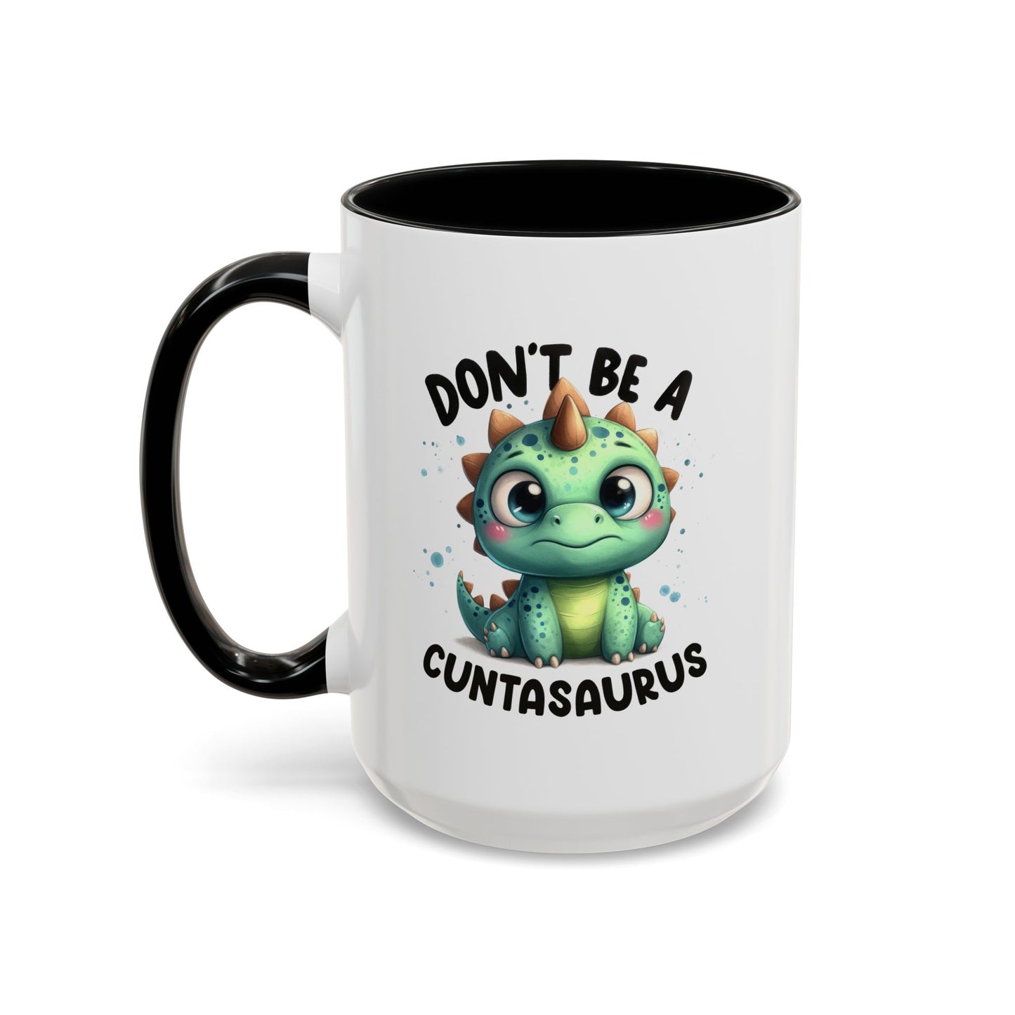 Humor Mug - Don't Be a Cuntasaurus