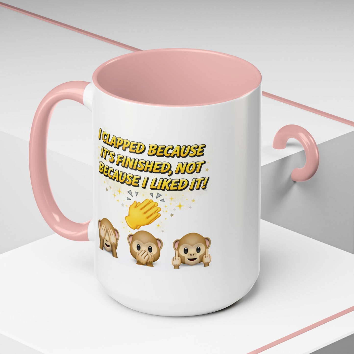 Humor Mug - I Clapped Because It's Finished