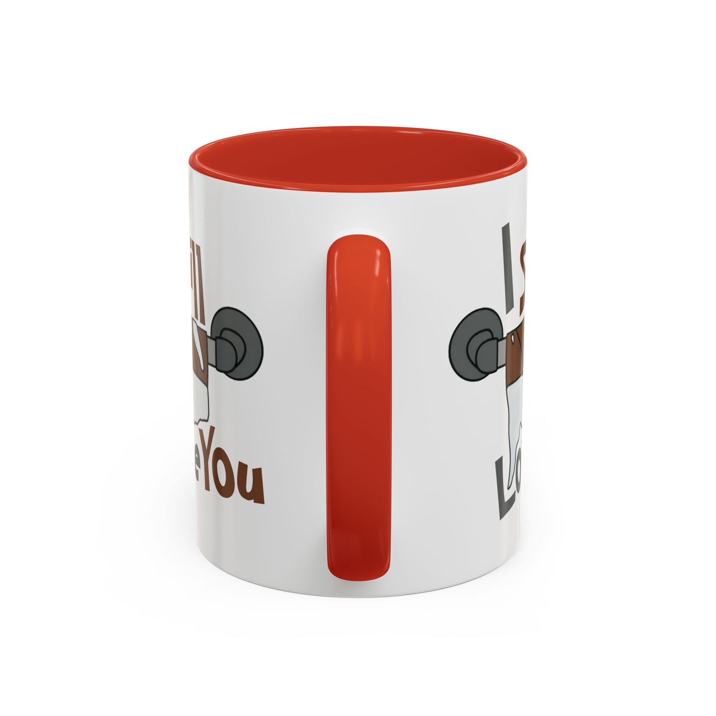 Humor Mug - I Still Love You