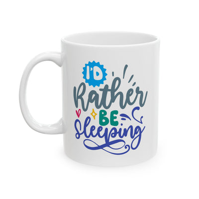 Humor Mug - I'd Rather Be Sleeping