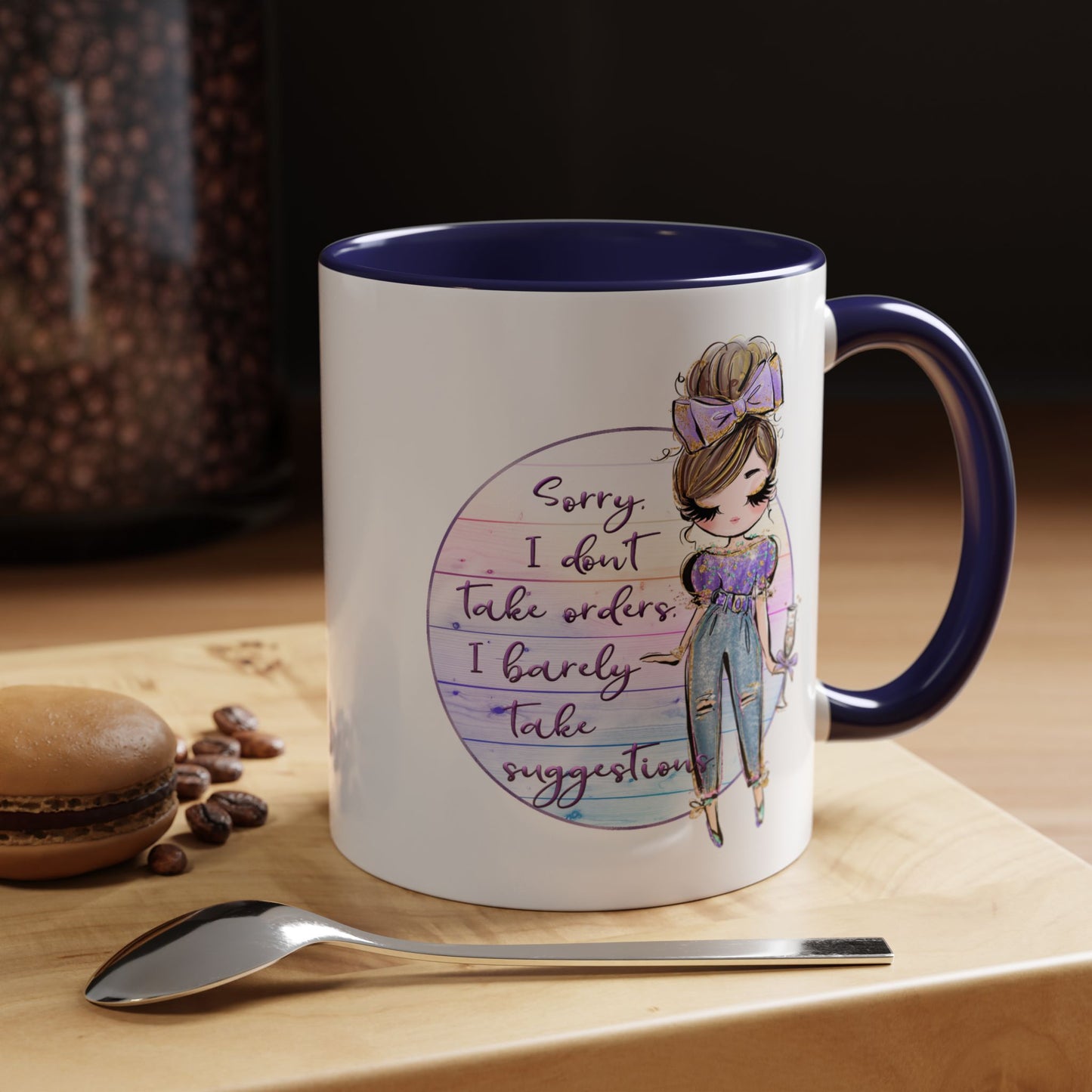 Humor Mug - Sorry I Don't Take Orders