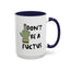 Adult Mug - Don't Be A Fuctus