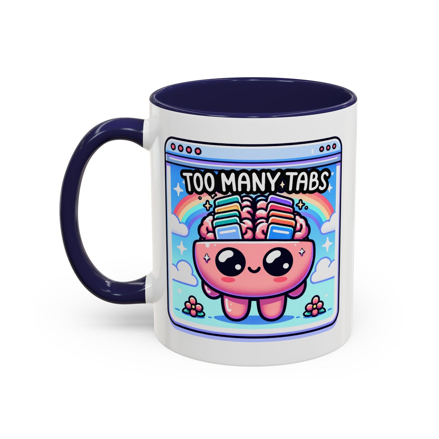 Humor Mug - My Brain Has Too Many Tabs Open