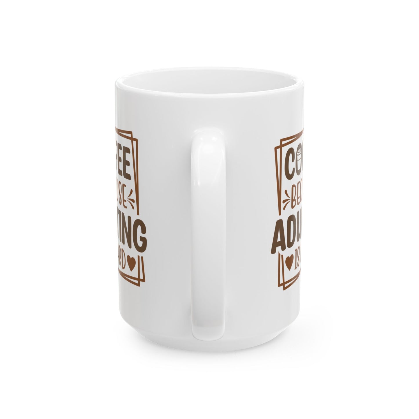 Humor Mug - Coffee Because Adulting is Hard
