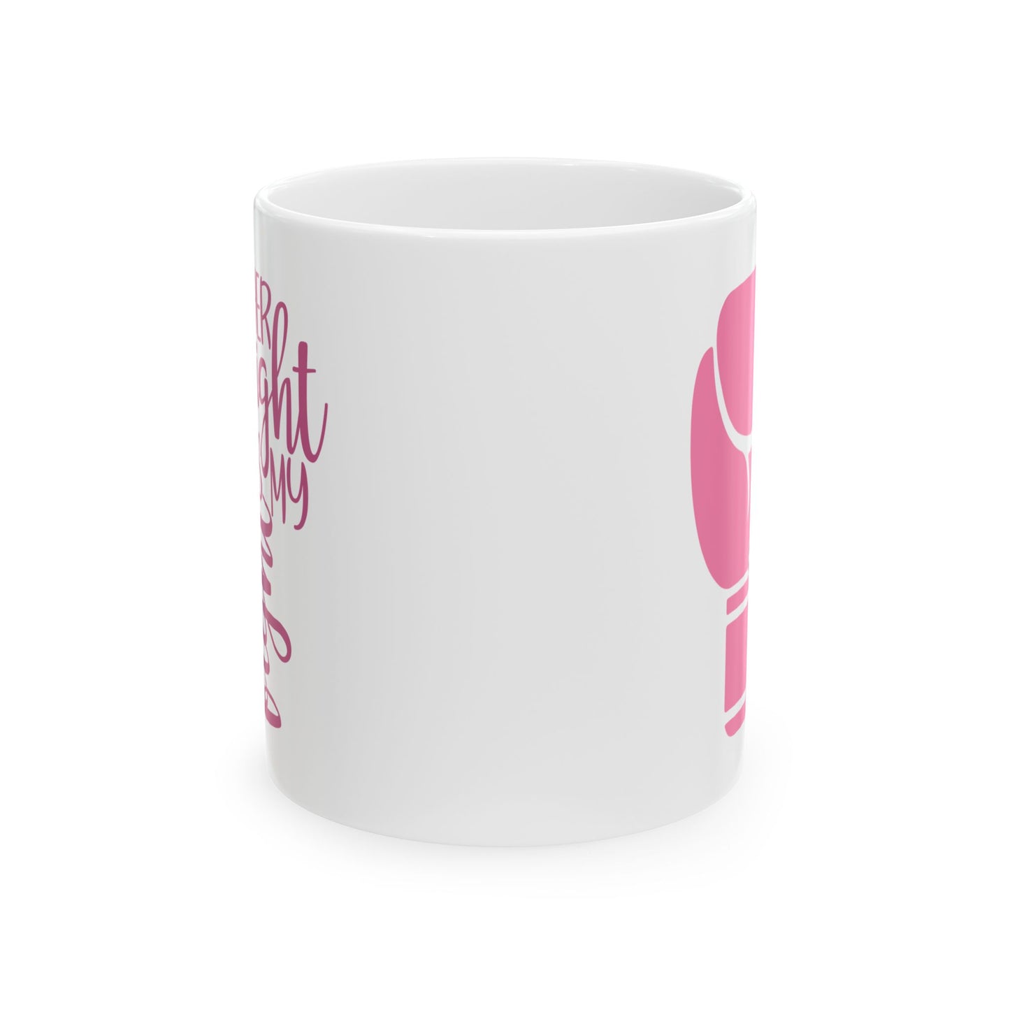 Support Mug - Her Fight Is My Fight
