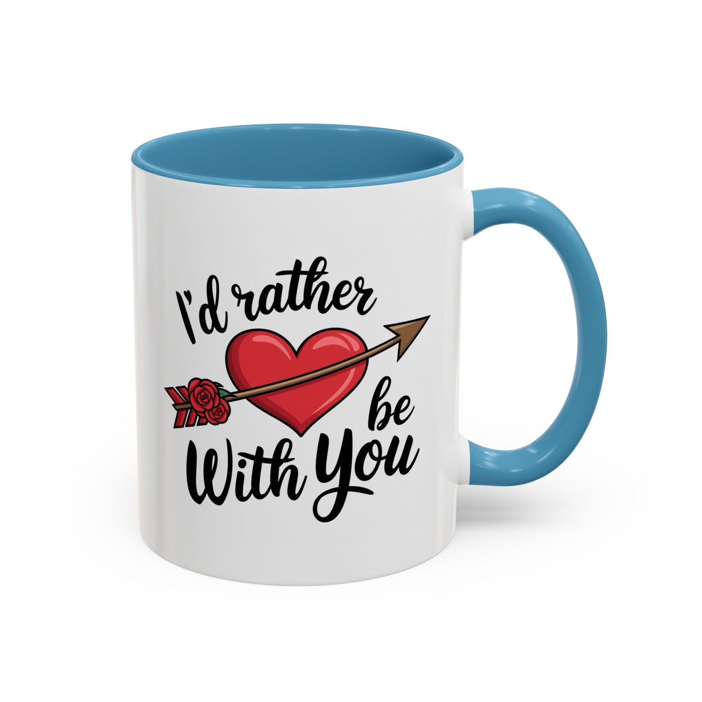Valentine's Day Mug - I'd Rather Be With You