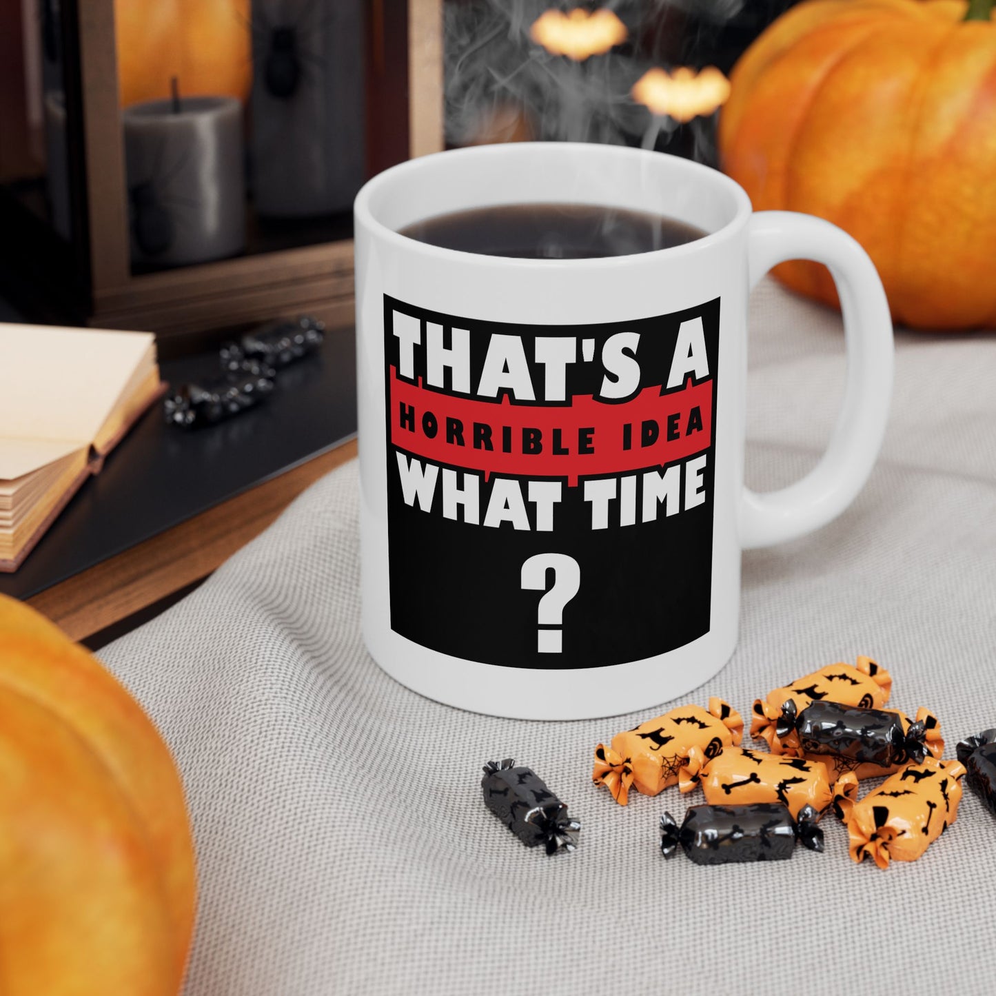 Humor Mug - That's a Horrible Idea