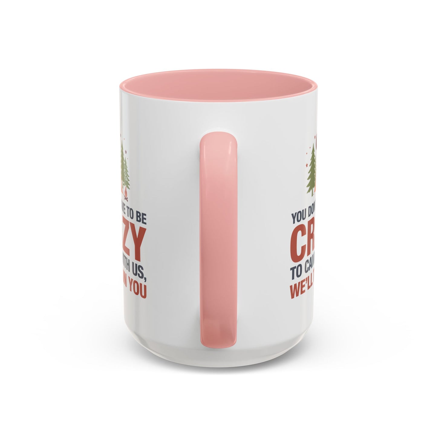 Humor Mug - You Don't Have to Be Crazy to Camp With Us