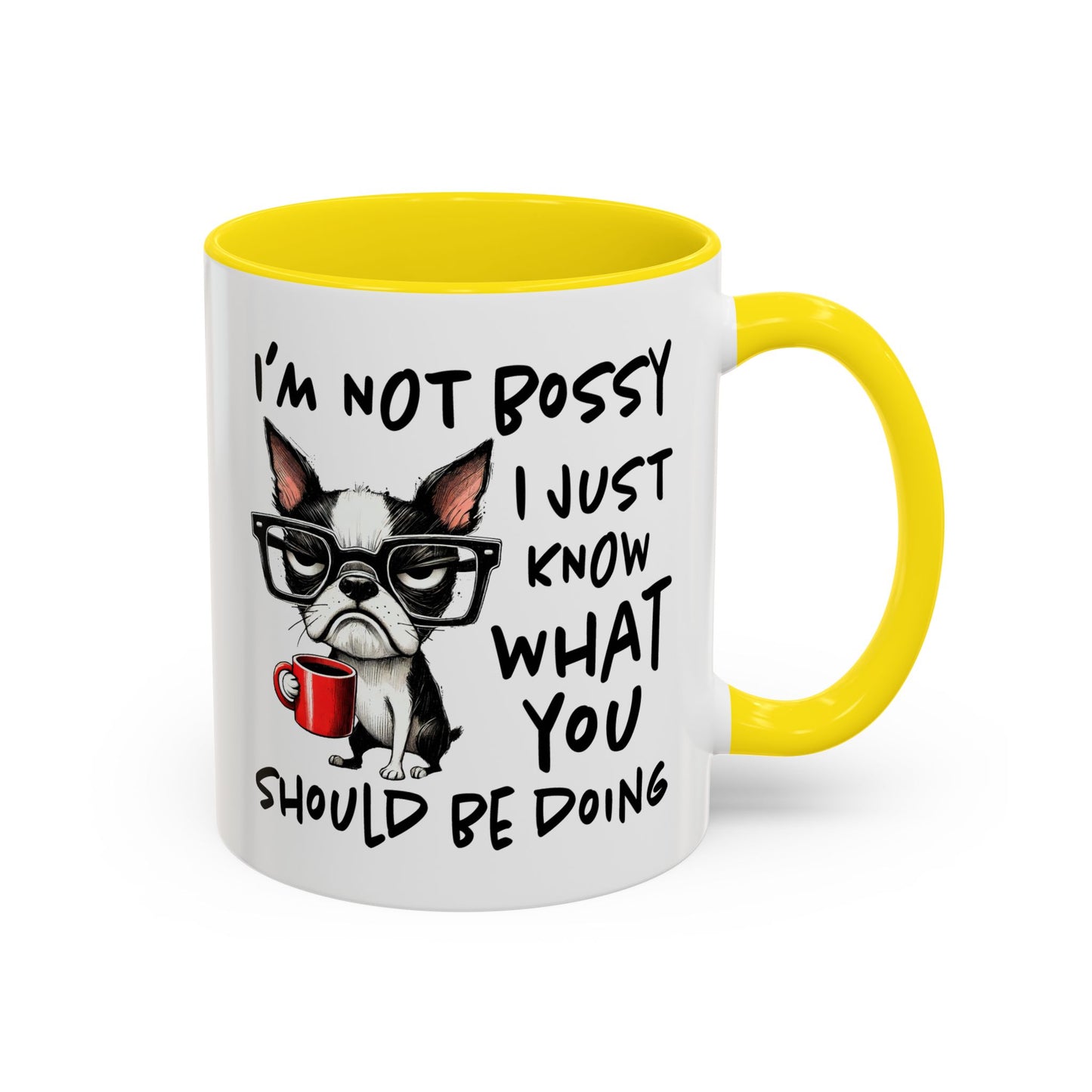 Humor Mug - I'm Not Bossy I Just Know What You Should Be Doing