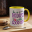 Humor Mug - Be a Badass With a Good Ass