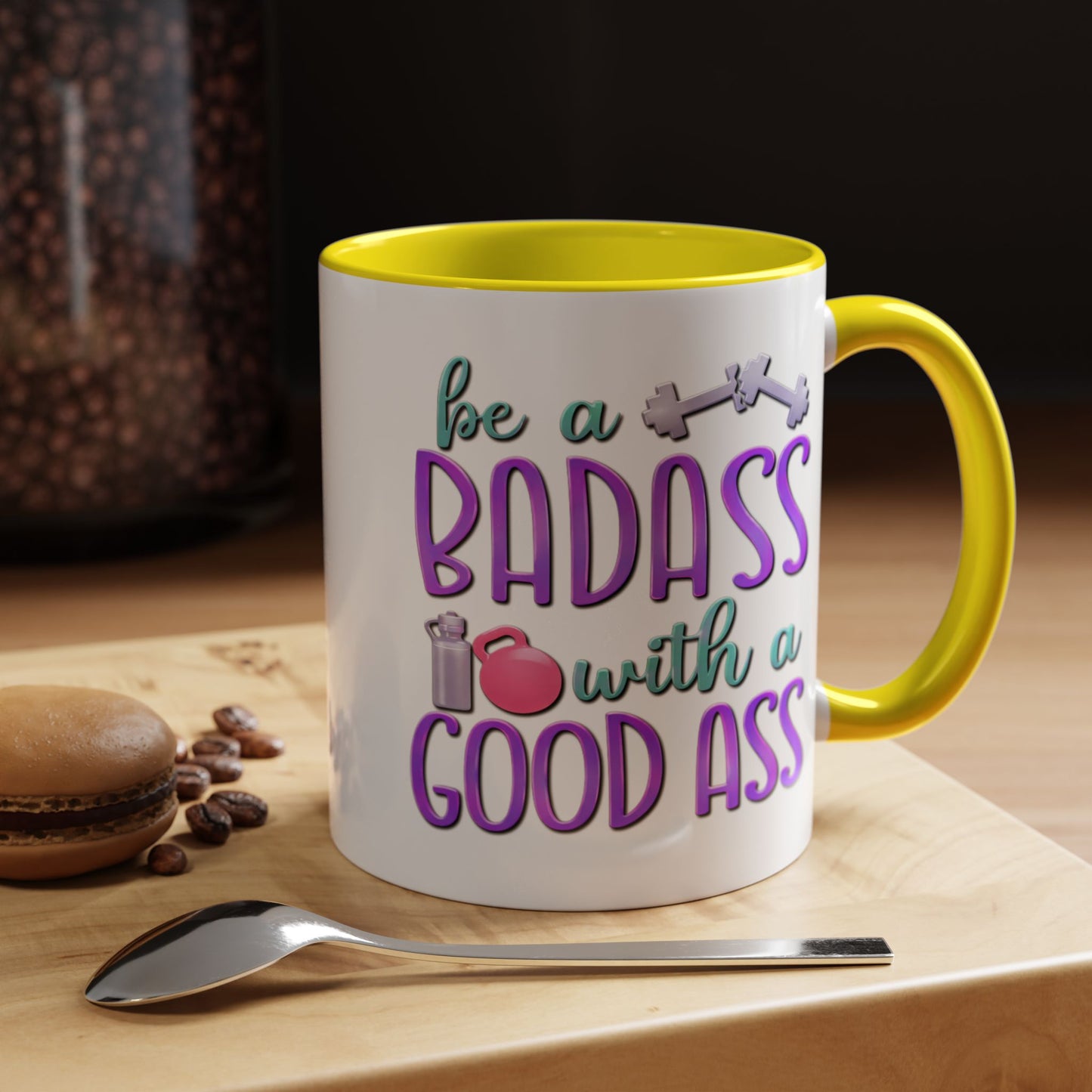 Humor Mug - Be a Badass With a Good Ass