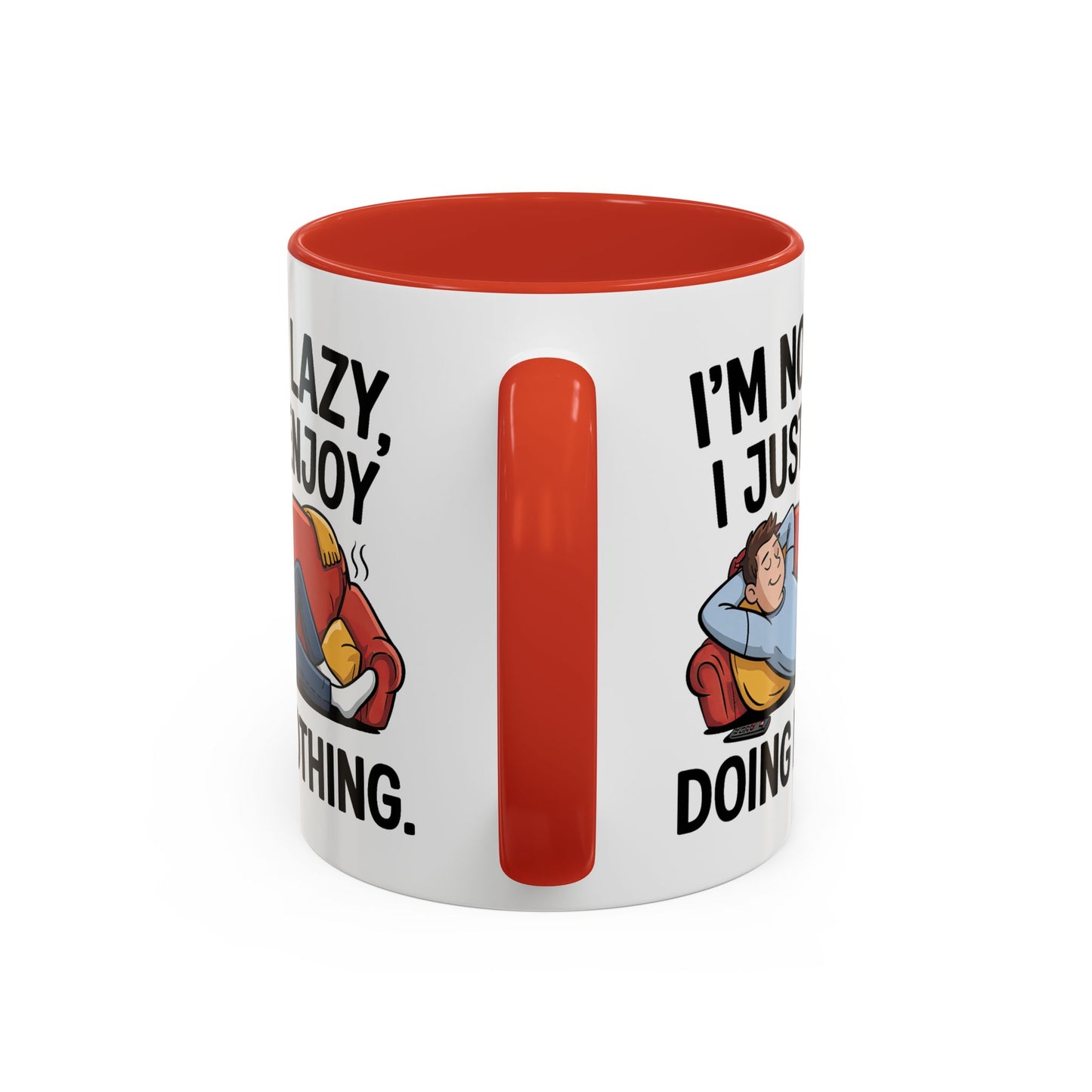 Humor Mug - I'm Not Lazy I Just Enjoy Doing Nothing
