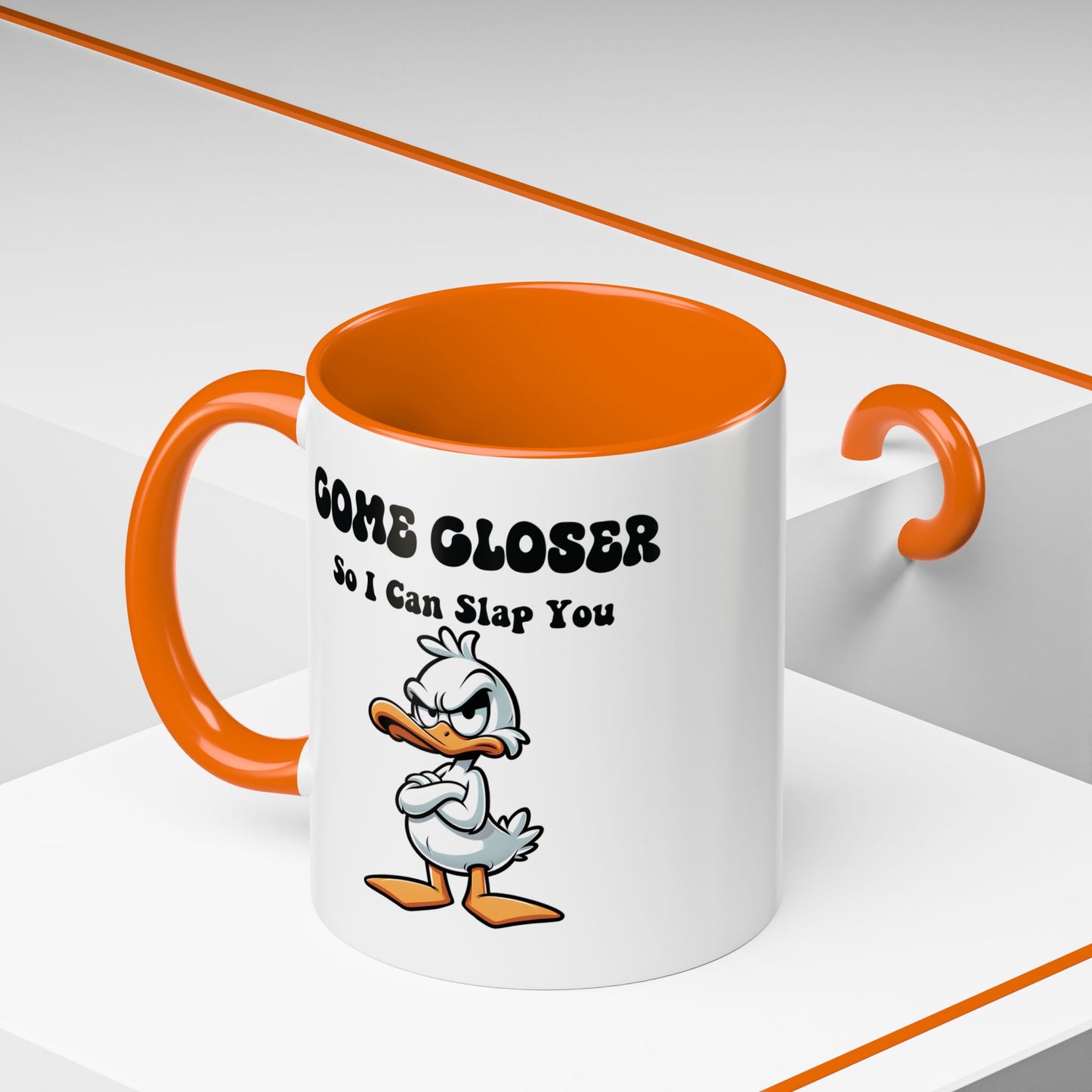 Humor Mug - Come Closer So I Can Slap You