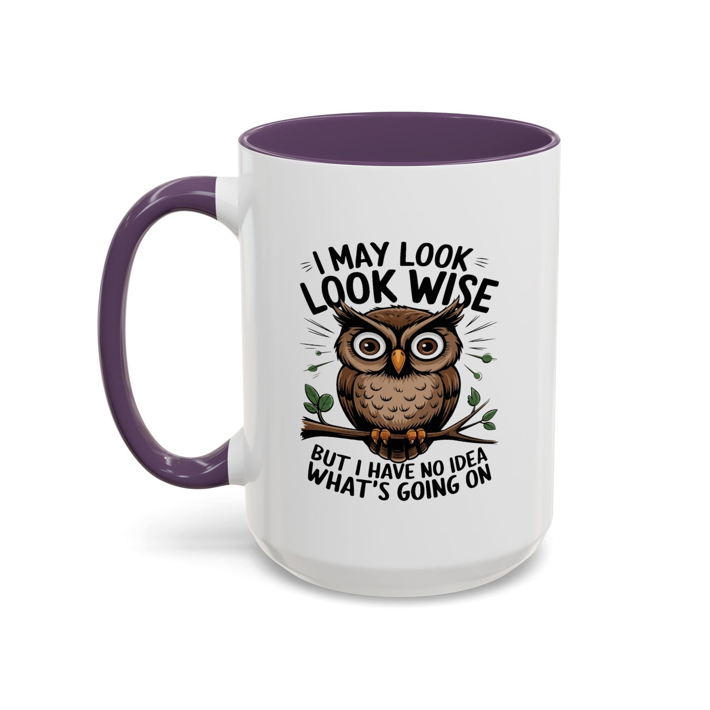 Humor Mug - I May look Wise