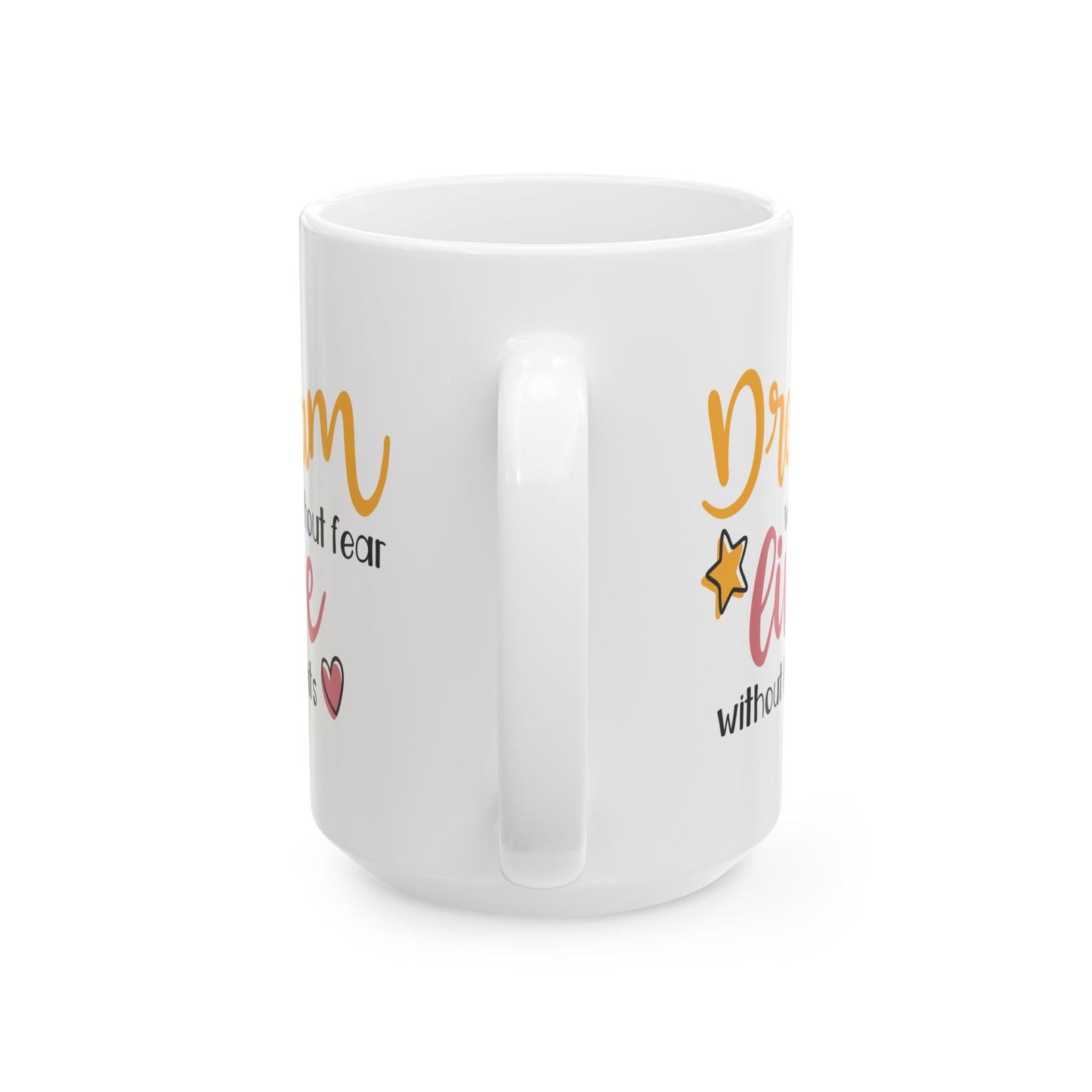 Motivation Mug - Dream Without Fear Love Without Limits