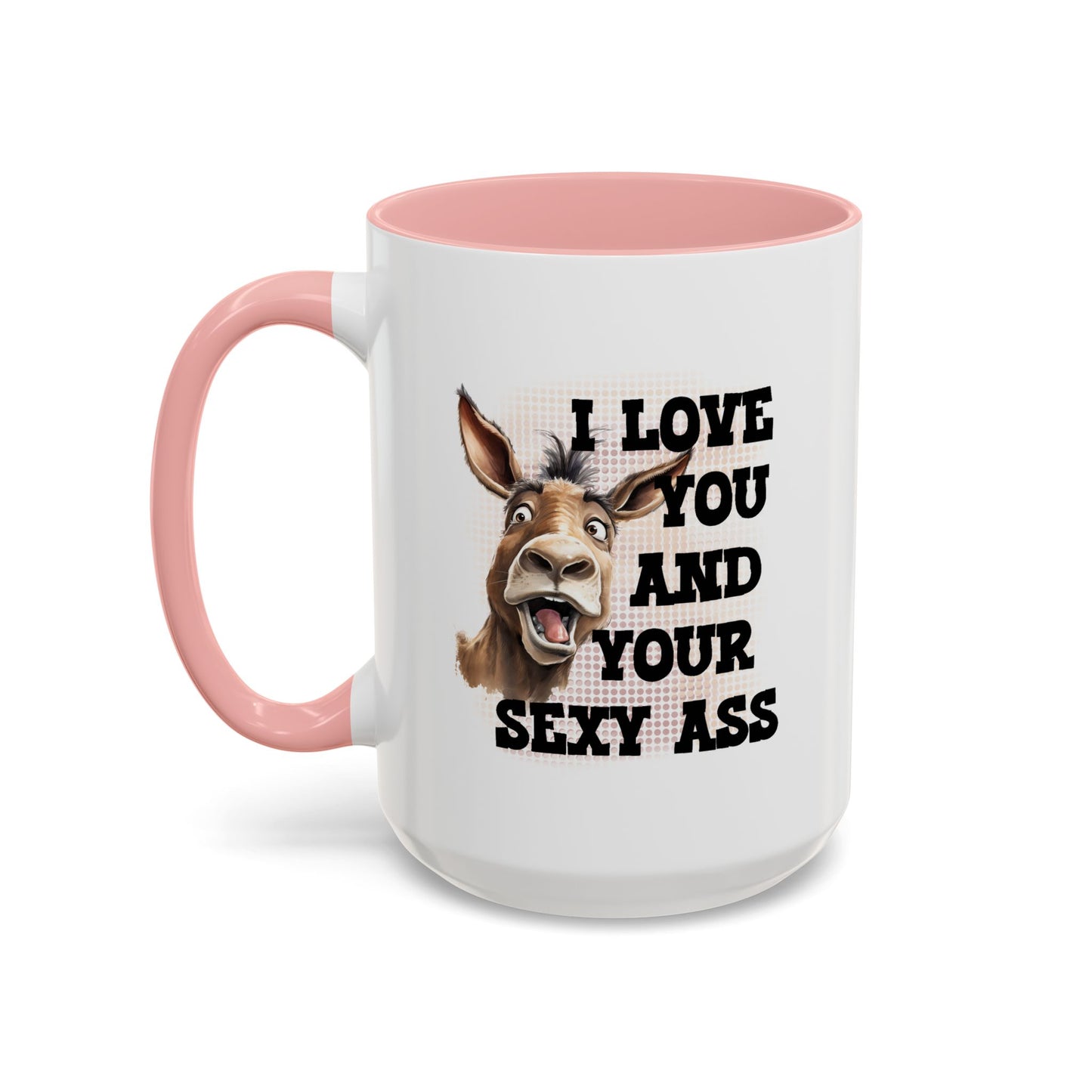 Anniversary Mug - I Love You and Your Sexy Ass
