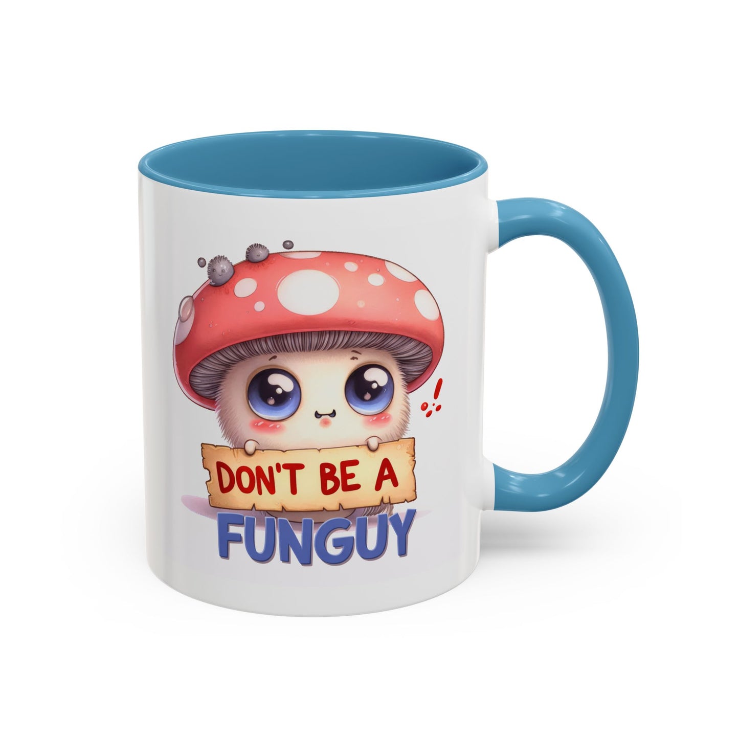 Humor Mug - Don't Be a Funguy