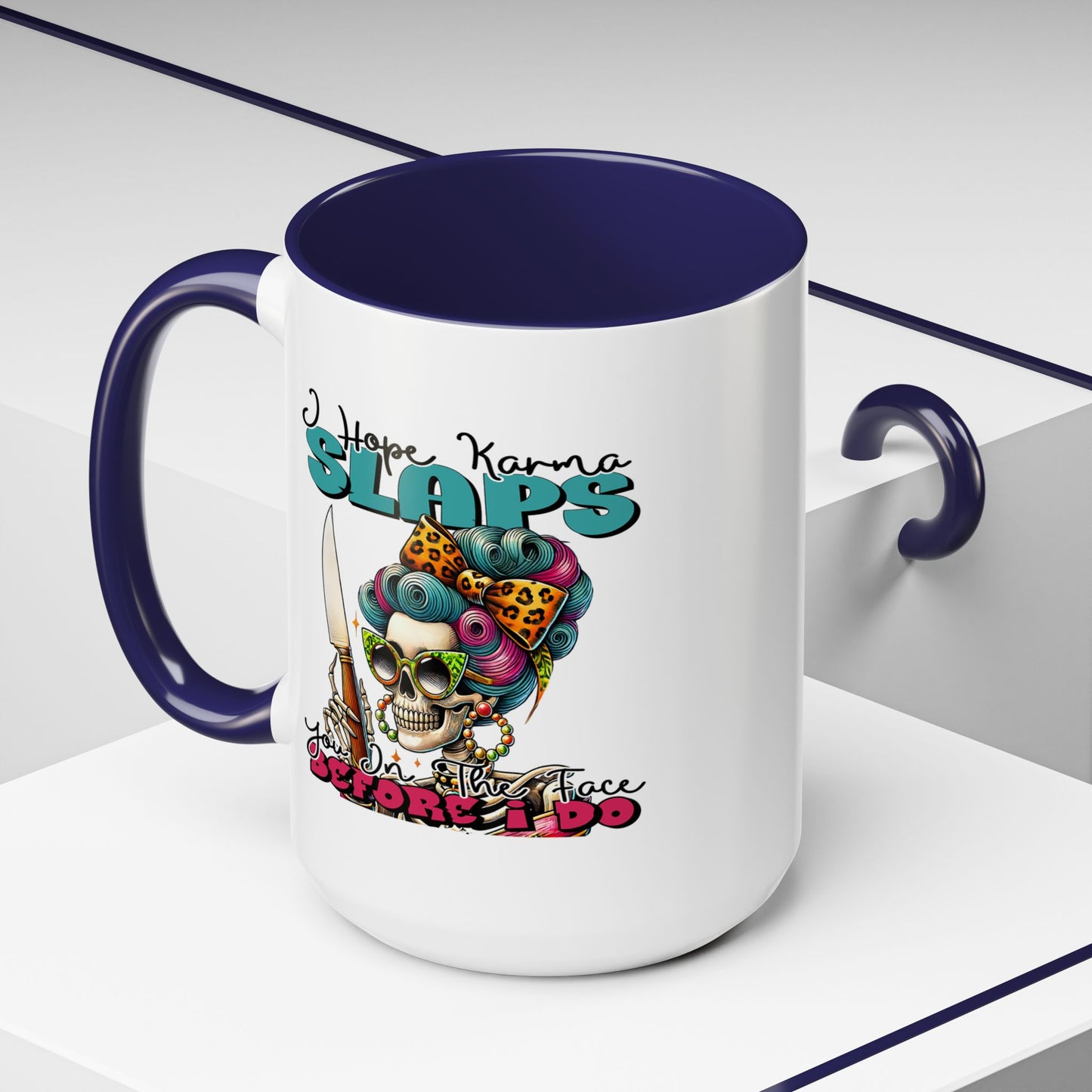 Humor Mug - I Hope Karma Slaps You in the Face