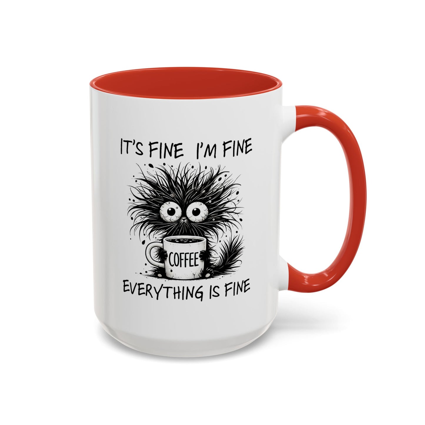 Humor Mug - It's Fine I'm Fine Everything is Fine