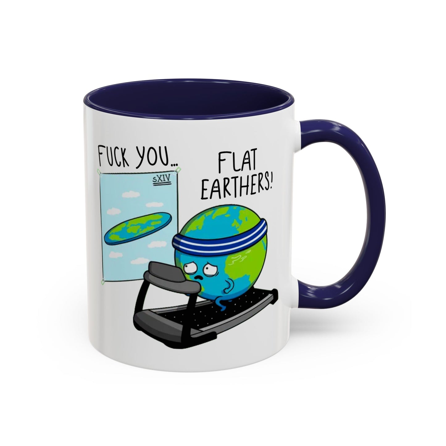 Adult Mug - Fuck You Flat Earthers!