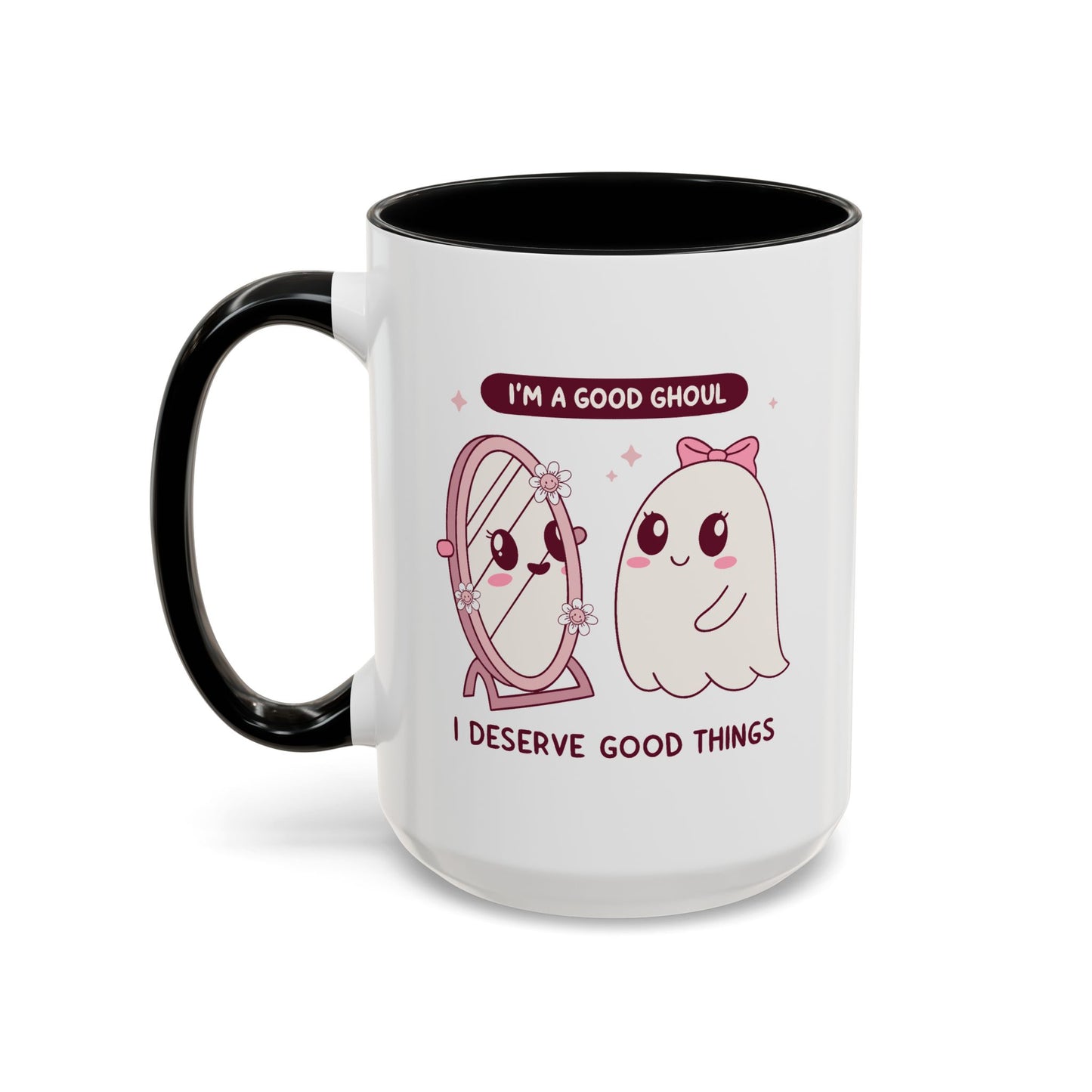 Humor Mug - I'm a good Ghoul I Deserve Good Things