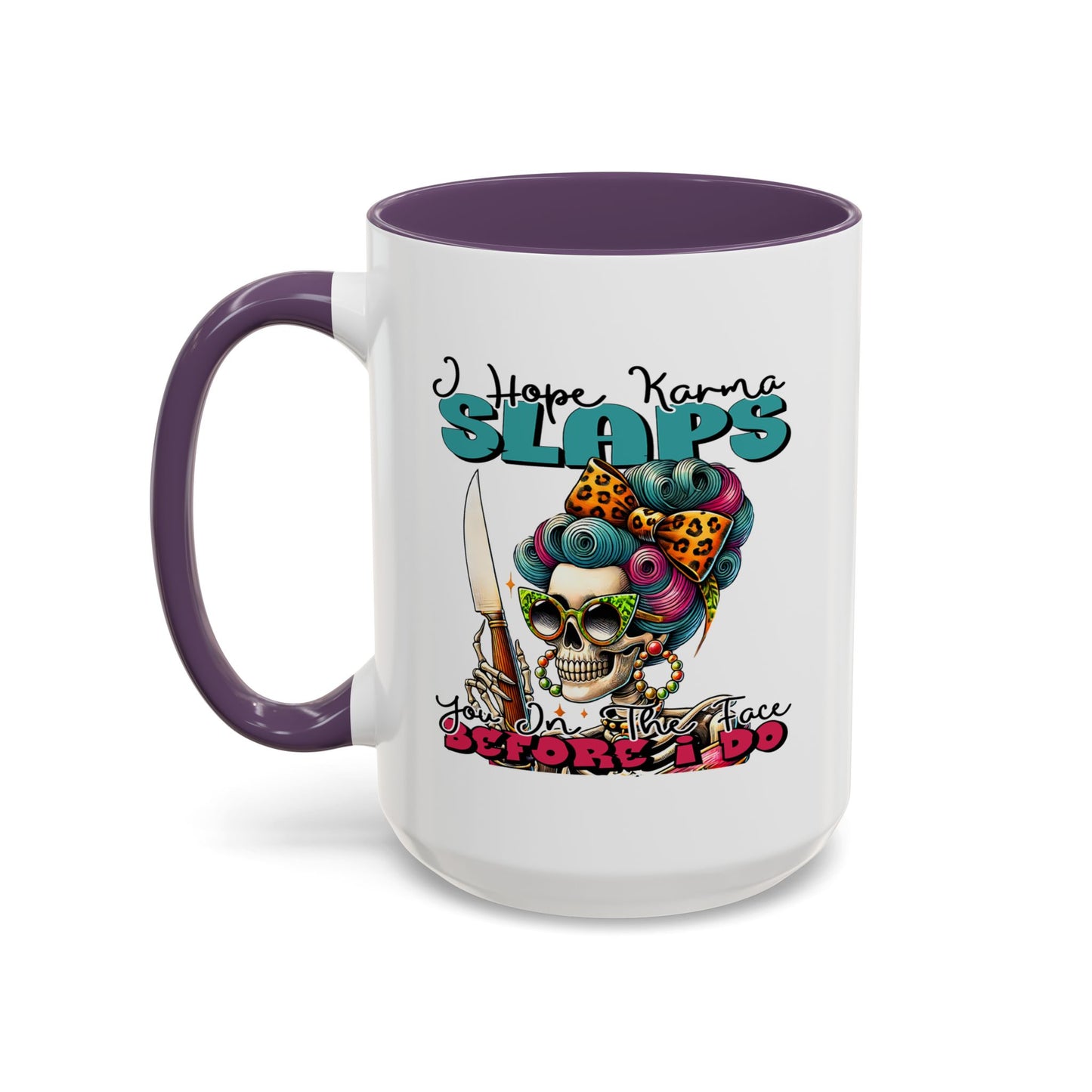 Humor Mug - I Hope Karma Slaps You in the Face