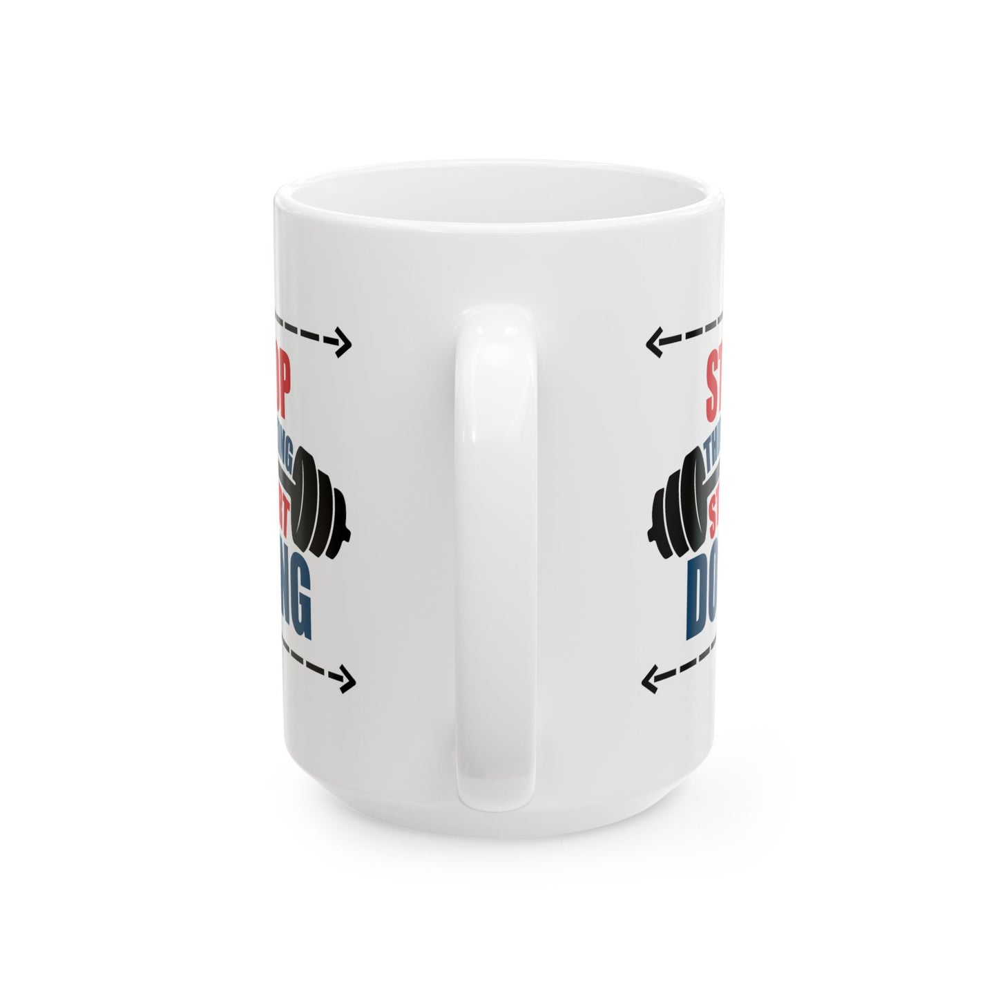 Motivation Mug - Stop Thinking Start Doing Workout