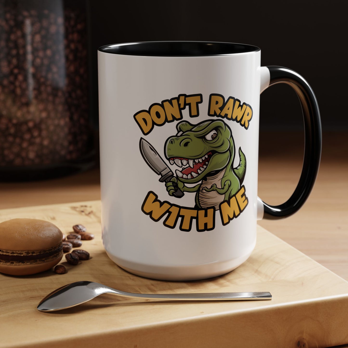 Humor Mug - Don't Rawr With Me