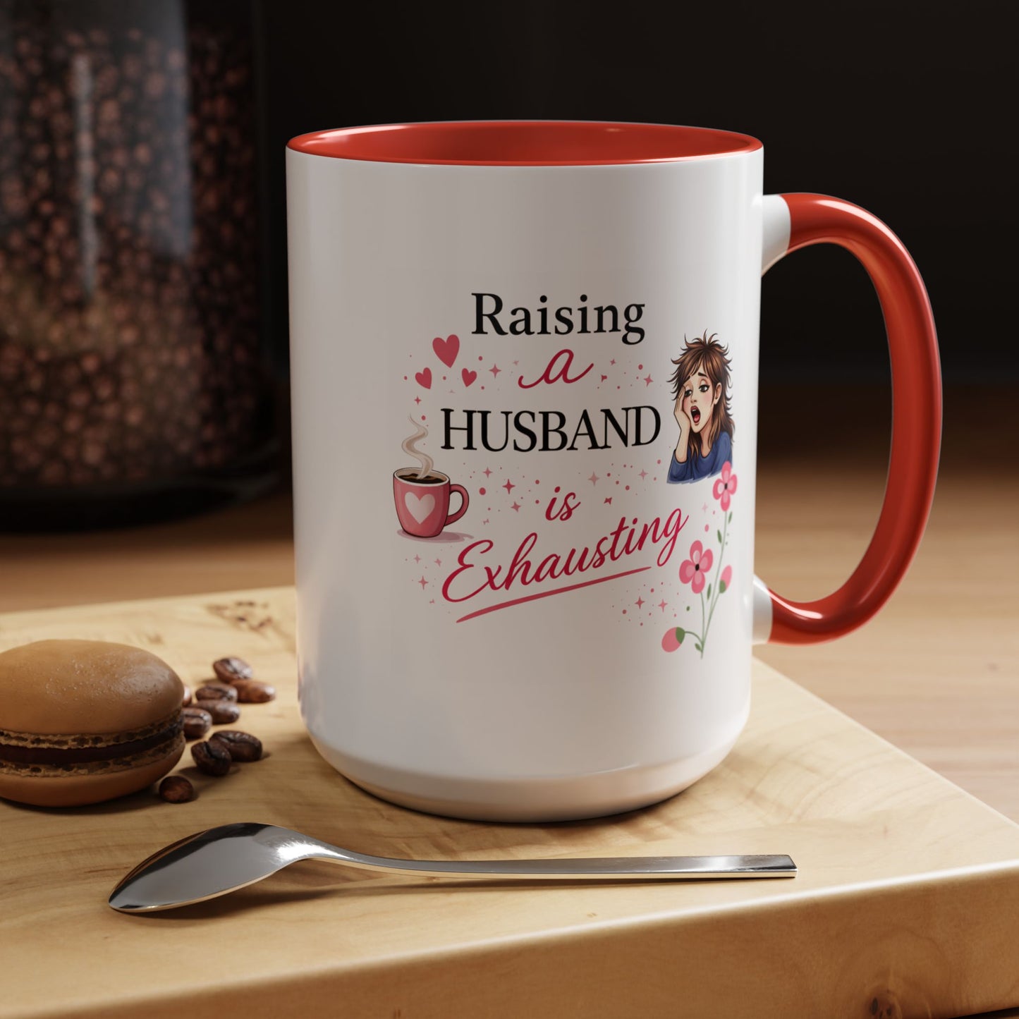 Humor Mug - Raising a Husband Is Exhausting