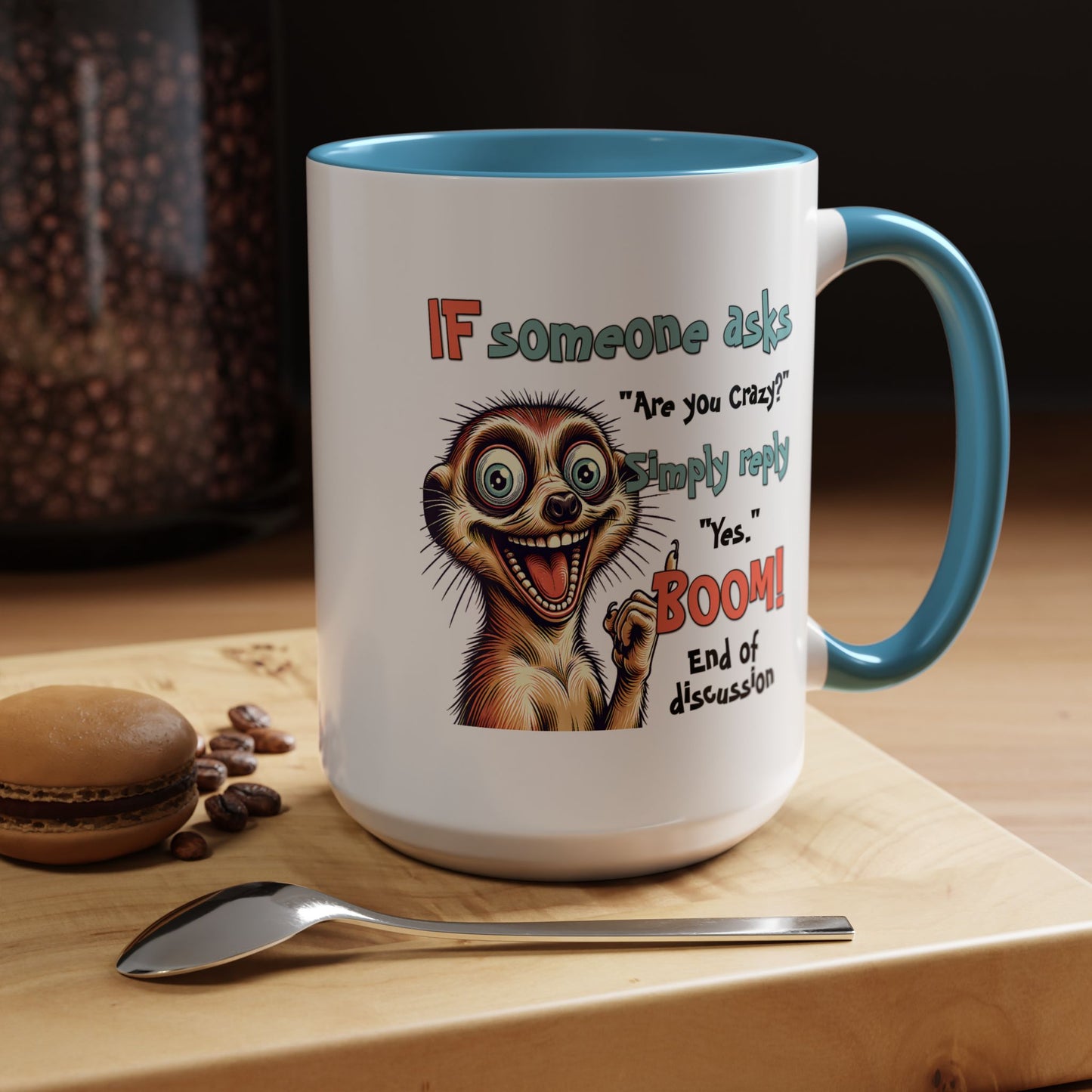 Humor Mug - If Someone Asks Are You Crazy