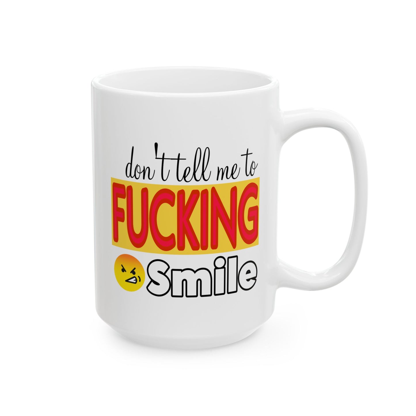 Adult Mug - Don't Tell Me To Fucking Smile