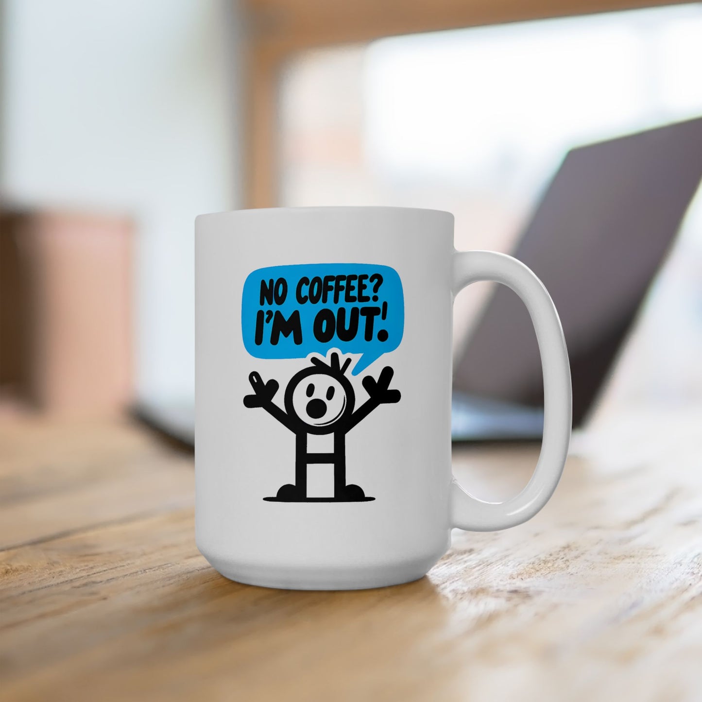 Humor Mug - No Coffee? I'm Out
