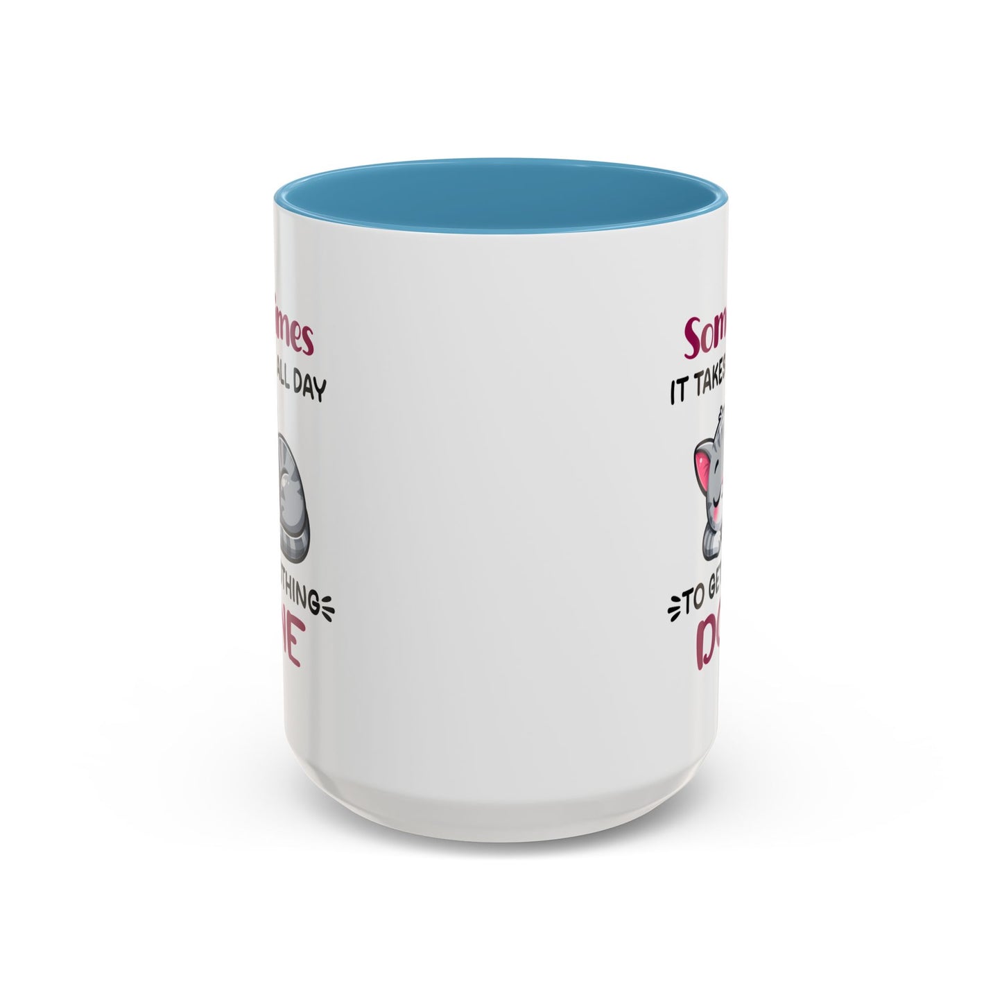 Humor Mug - Sometimes It Takes Me All Day