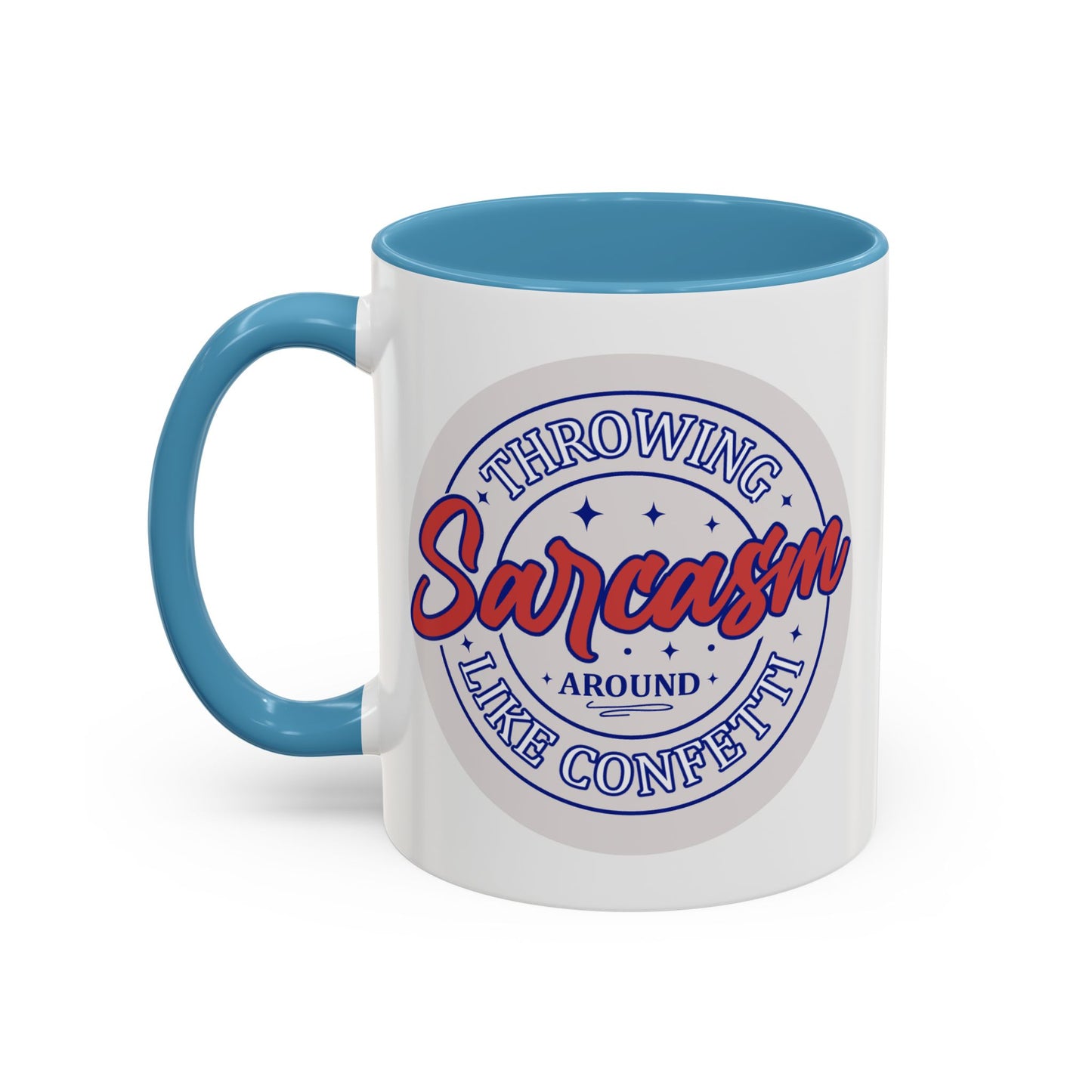 Humor Mug - Throwing Sarcasm Around Like Confetti