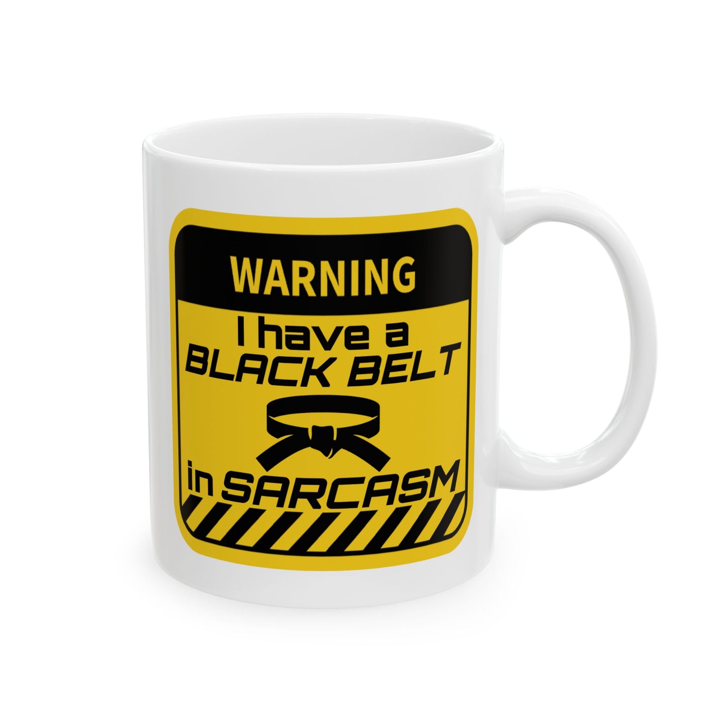 Humor Mug - Warning I Have a Black Belt in Sarcasm