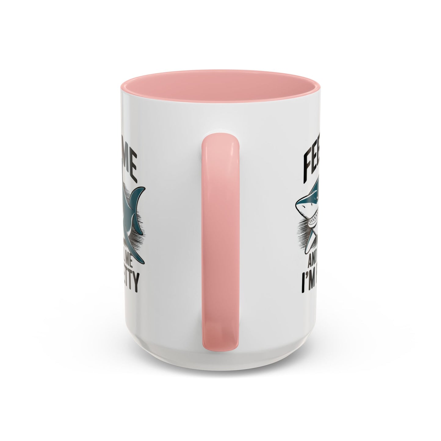 Humor Mug - Feed Me and Tell Me I'm Pretty Shark