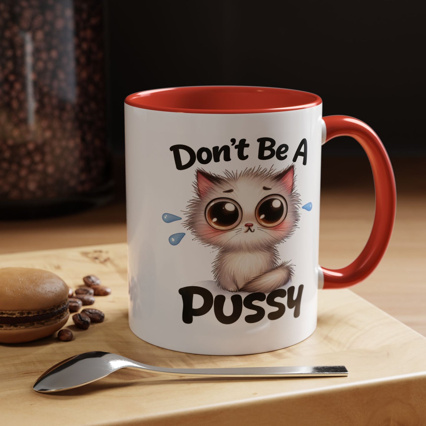 Humor Mug - Don't Be A Pussy