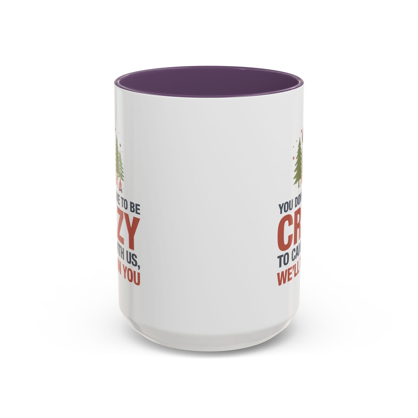 Humor Mug - You Don't Have to Be Crazy to Camp With Us