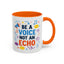 Motivation Mug - Be a Voice Not an Echo