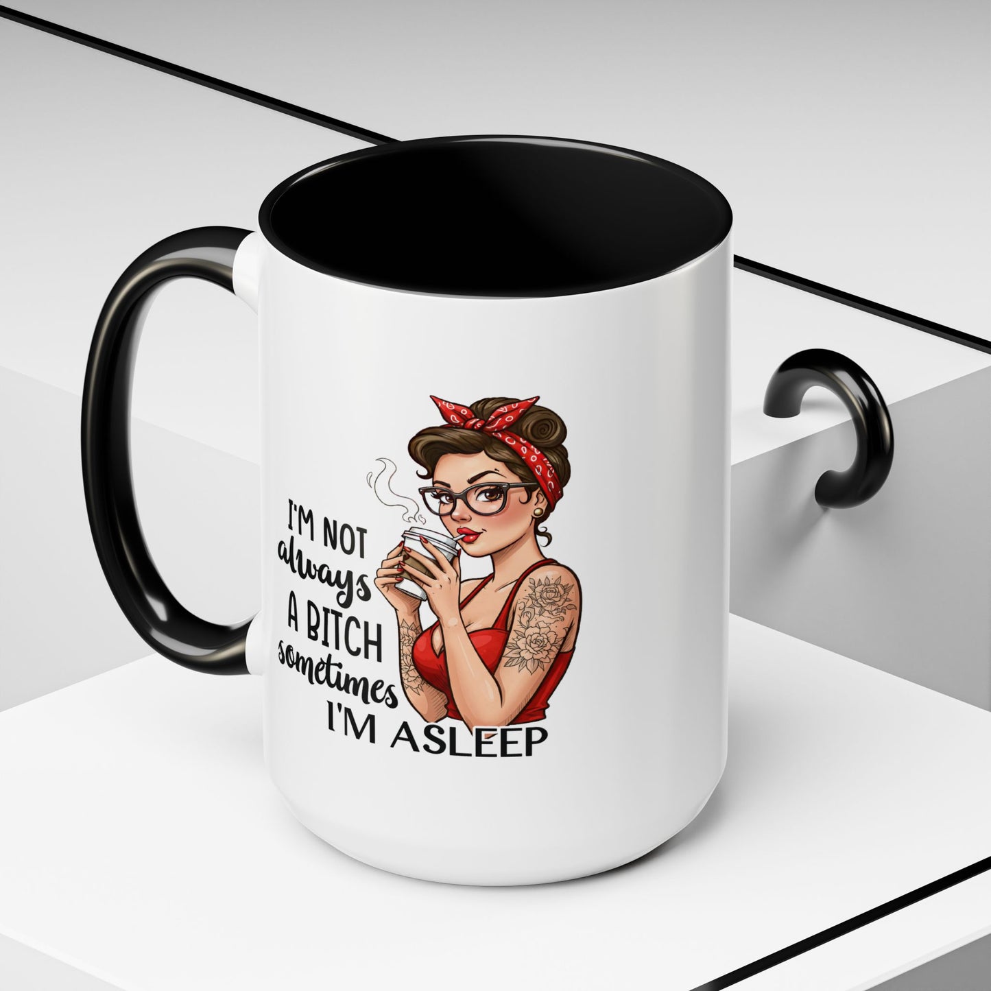 Humor Mug - I'm Not Always a Bitch