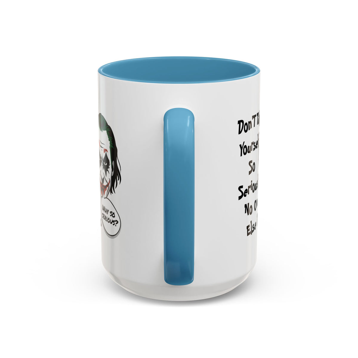 Humor Mug - Don't Take Yourself So Seriously
