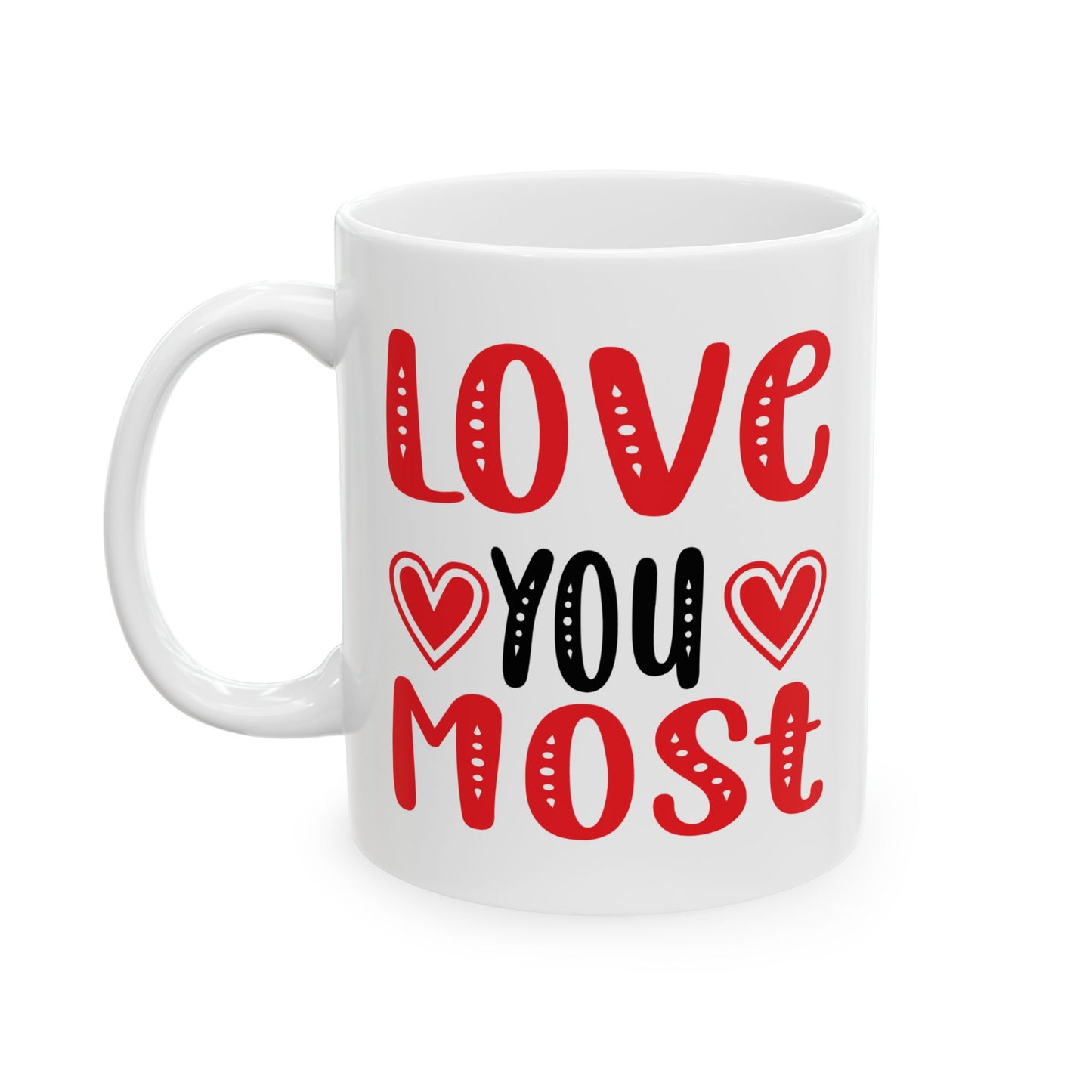 Valentine's Day Mug - Love You Most Hearts Graphic