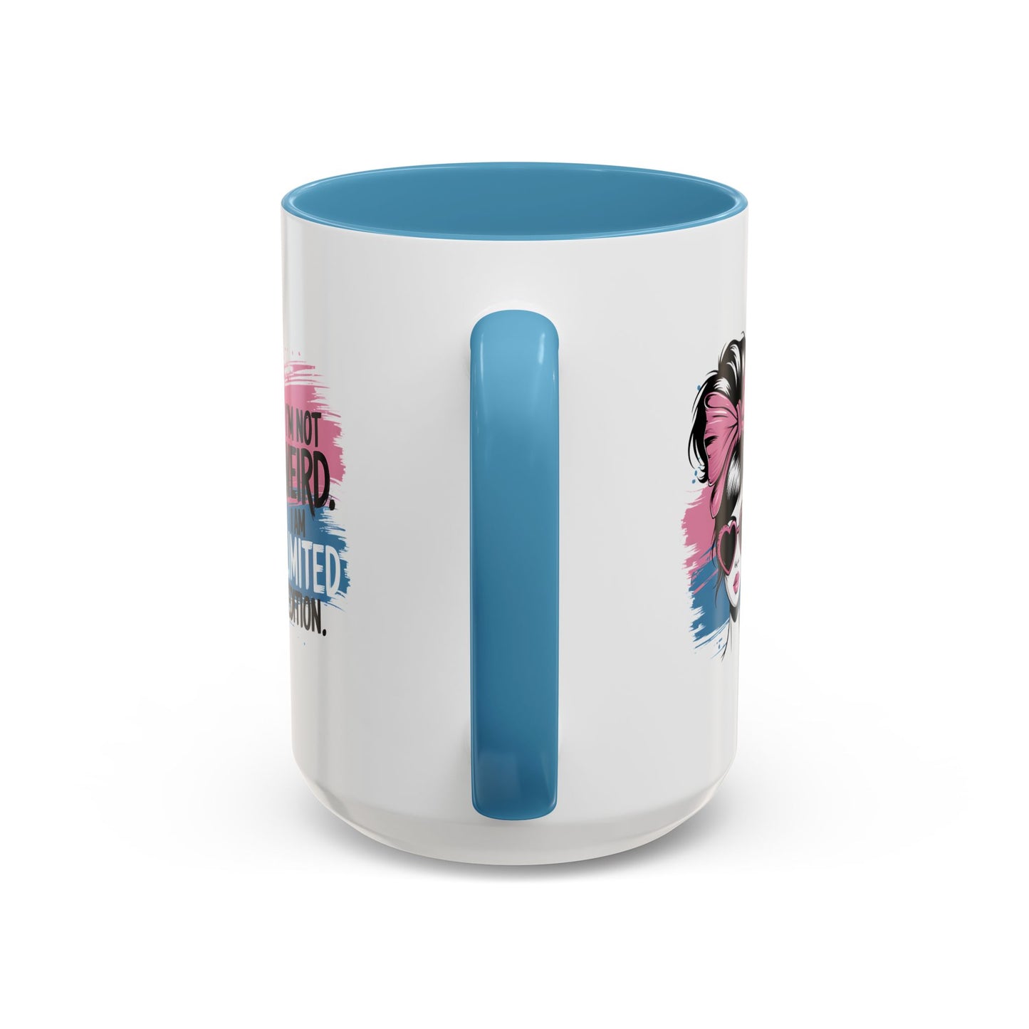 Humor Mug - I'm Not Weird I Am Limited Edition