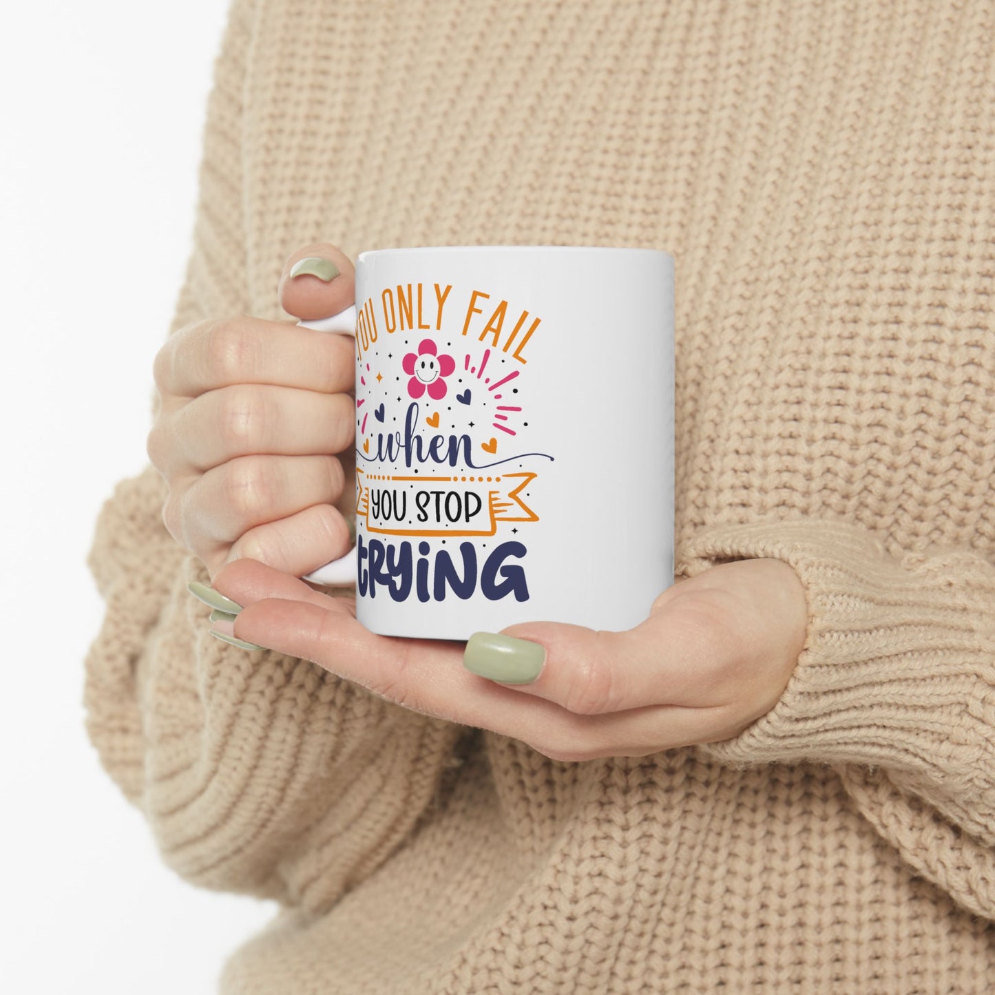 Motivation Mug - You Only Fail When You Stop Trying