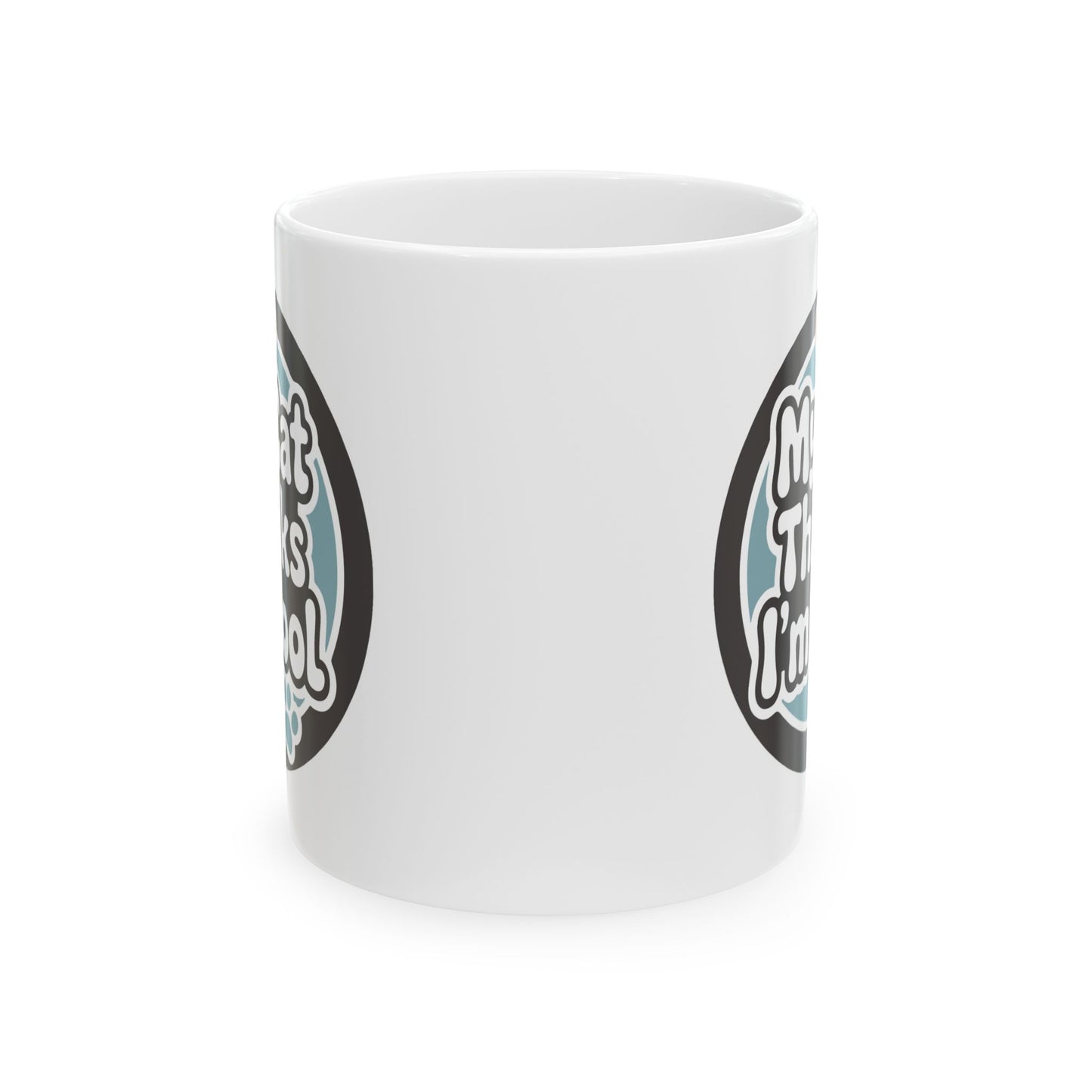 Humor Mug - My Cat Thinks I'm Cool