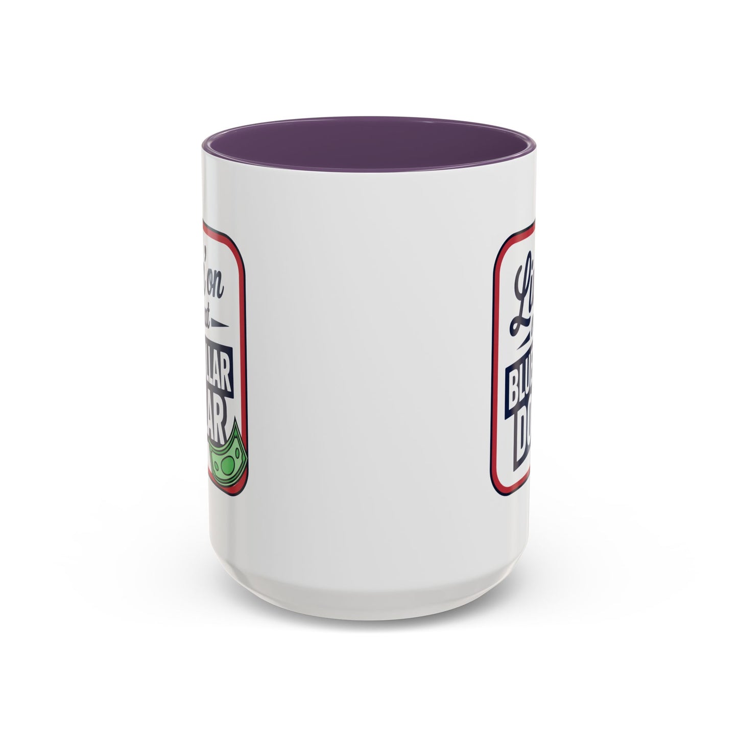 Humor Mug - Living on That Blue Collar Dollar