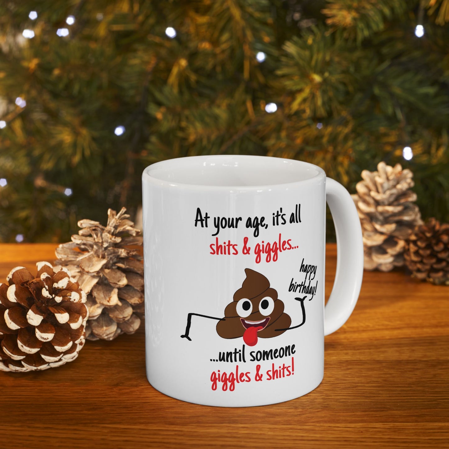 Birthday Mug - At Your Age, it's all Shits and Giggles